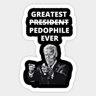 Greatest Pedophile Ever (Joe Biden) Sticker